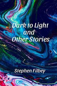 Dark to Light and Other Stories