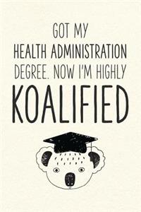 Got My Health Administration Degree. Now I'm Highly Koalified