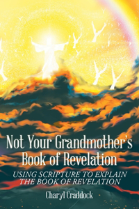 Not Your Grandmother's Book of Revelation