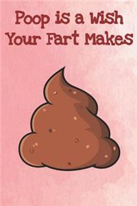 Poop Is A Wish Your Fart Makes
