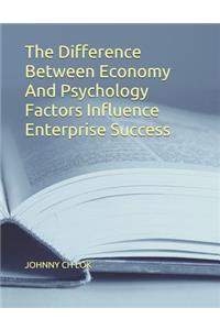 The Difference Between Economy And Psychology Factors Influence Enterprise Success