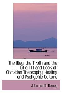 The Way, the Truth and the Life