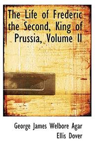 The Life of Frederic the Second, King of Prussia, Volume II