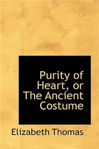 Purity of Heart, or the Ancient Costume