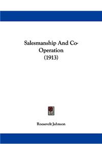 Salesmanship And Co-Operation (1913)