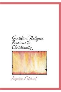 Gentilism Religion Previous to Christianity