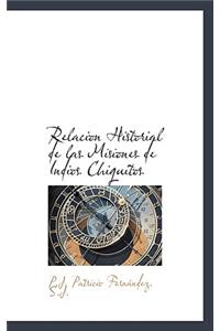 Relacion Historial de Las Misiones de Indios Chiquitos