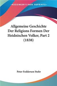 Allgemeine Geschichte Der Religions Formen Der Heidnischen Volker, Part 2 (1838)