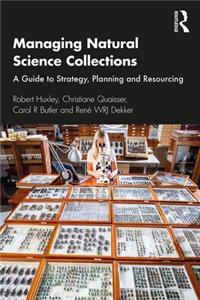 Managing Natural Science Collections: A Guide to Strategy, Planning and Resourcing