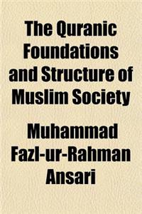 The Quranic Foundations and Structure of Muslim Society