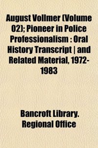 August Vollmer (Volume 02); Pioneer in Police Professionalism