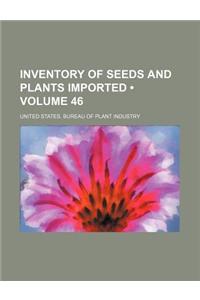 Inventory of Seeds and Plants Imported (Volume 46)
