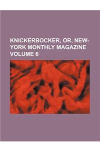 Knickerbocker, Or, New-York Monthly Magazine Volume 6