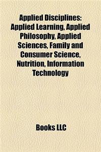 Applied Disciplines: Applied Learning, Applied Philosophy, Applied Sciences, Family and Consumer Science, Nutrition, Information Technology