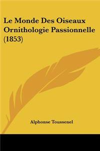 Monde Des Oiseaux Ornithologie Passionnelle (1853)