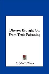 Diseases Brought On From Toxic Poisoning