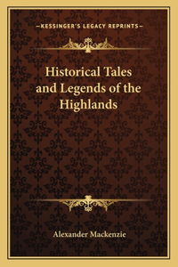 Historical Tales and Legends of the Highlands