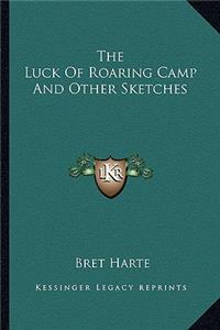 Luck of Roaring Camp and Other Sketches