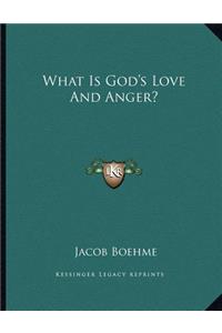 What Is God's Love and Anger?