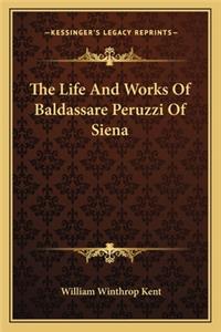 Life and Works of Baldassare Peruzzi of Siena