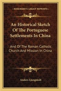 Historical Sketch of the Portuguese Settlements in China