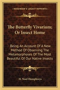 The Butterfly Vivarium; Or Insect Home