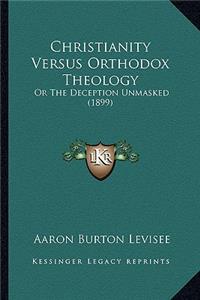 Christianity Versus Orthodox Theology