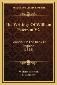 The Writings Of William Paterson V2