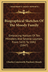 Biographical Sketches Of The Moody Family