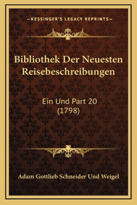 Bibliothek Der Neuesten Reisebeschreibungen: Ein Und Part 20 (1798)