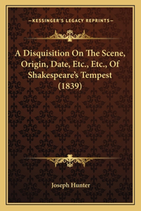 A Disquisition On The Scene, Origin, Date, Etc., Etc., Of Shakespeare's Tempest (1839)