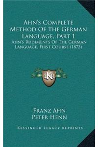 Ahn's Complete Method Of The German Language, Part 1
