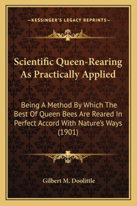 Scientific Queen-Rearing As Practically Applied