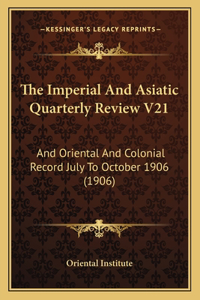 The Imperial And Asiatic Quarterly Review V21