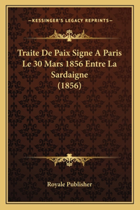 Traite De Paix Signe A Paris Le 30 Mars 1856 Entre La Sardaigne (1856)