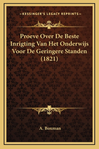 Proeve Over de Beste Inrigting Van Het Onderwijs Voor de Geringere Standen (1821)