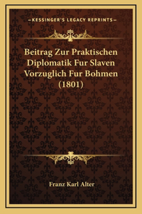 Beitrag Zur Praktischen Diplomatik Fur Slaven Vorzuglich Fur Bohmen (1801)