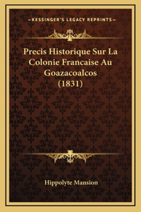 Precis Historique Sur La Colonie Francaise Au Goazacoalcos (1831)