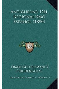Antiguedad Del Regionalismo Espanol (1890)
