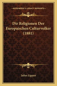 Dir Religionen Der Europaischen Culturvolker (1881)