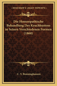 Die Homoopathische Behandlung Des Keuchhustens in Seinen Verschiedenen Formen (1860)