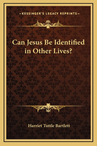Can Jesus Be Identified in Other Lives?