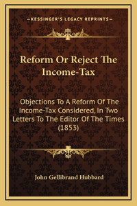 Reform Or Reject The Income-Tax