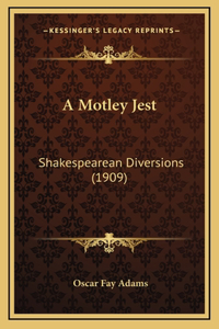 A Motley Jest