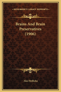 Brains And Brain Preservatives (1906)