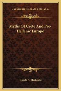 Myths Of Crete And Pre-Hellenic Europe