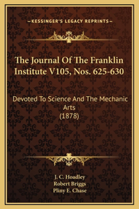 The Journal Of The Franklin Institute V105, Nos. 625-630