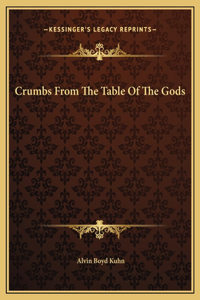 Crumbs From The Table Of The Gods