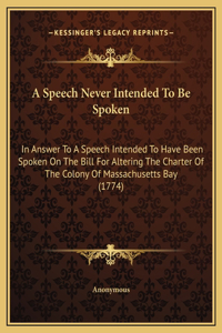 A Speech Never Intended To Be Spoken