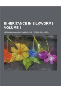 Inheritance in Silkworms Volume 1